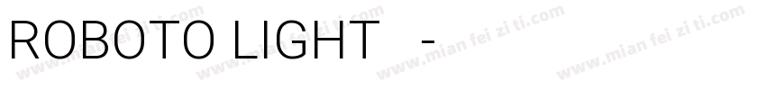 ROBOTO LIGHT 常规字体转换